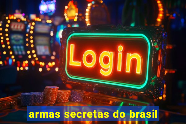 armas secretas do brasil